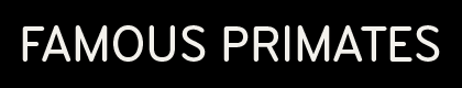 Famous Primates
